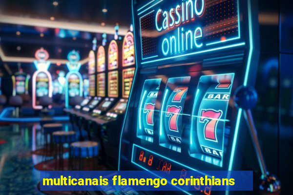 multicanais flamengo corinthians